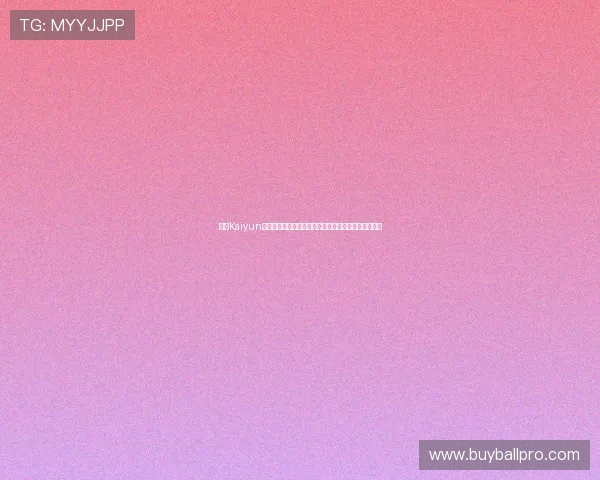 探索Kaiyun开云足球官网的丰富功能助力足球爱好者提升赛事体验 探索Kaiyun开云足球官网的丰富功能助力足球爱好者提升赛事体验